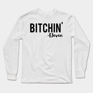 Bitchin' - eleven stranger things Long Sleeve T-Shirt